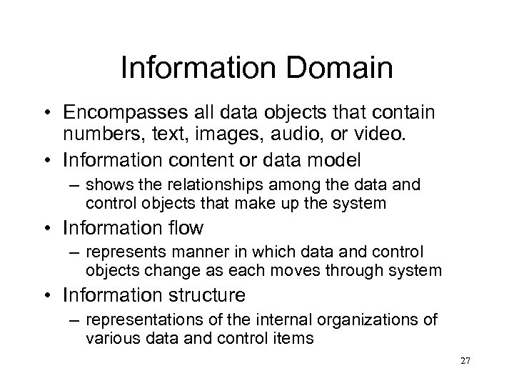 Information Domain • Encompasses all data objects that contain numbers, text, images, audio, or