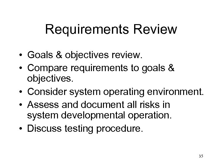 Requirements Review • Goals & objectives review. • Compare requirements to goals & objectives.