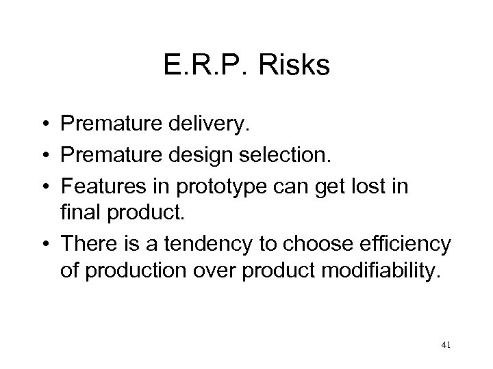 E. R. P. Risks • Premature delivery. • Premature design selection. • Features in