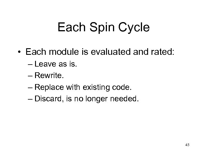 Each Spin Cycle • Each module is evaluated and rated: – Leave as is.