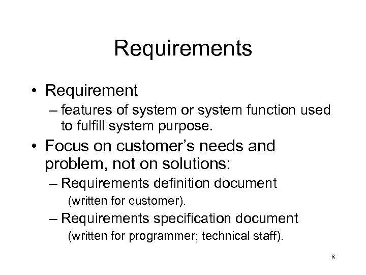 Requirements • Requirement – features of system or system function used to fulfill system