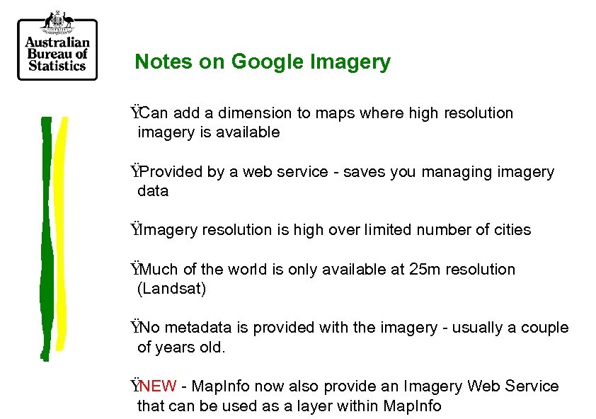 Notes on Google Imagery Ÿ Can add a dimension to maps where high resolution