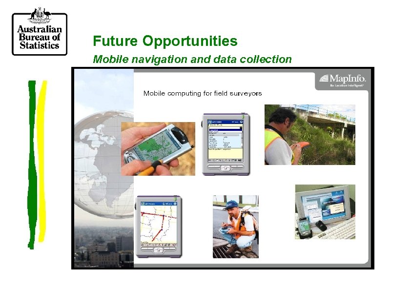 Future Opportunities Mobile navigation and data collection 