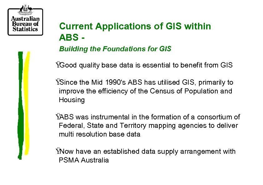 Current Applications of GIS within ABS Building the Foundations for GIS Ÿ Good quality