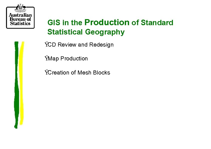 GIS in the Production of Standard Statistical Geography Ÿ Review and Redesign CD Ÿ