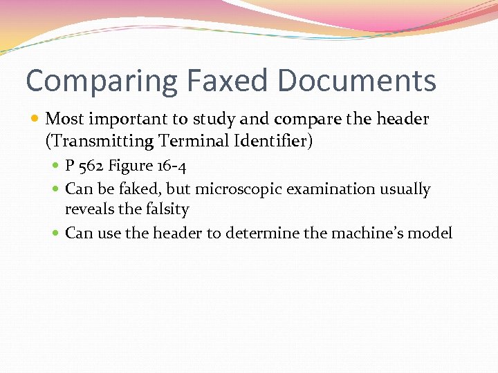 Comparing Faxed Documents Most important to study and compare the header (Transmitting Terminal Identifier)