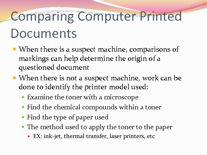Comparing Computer Printed Documents When there is a suspect machine, comparisons of markings can