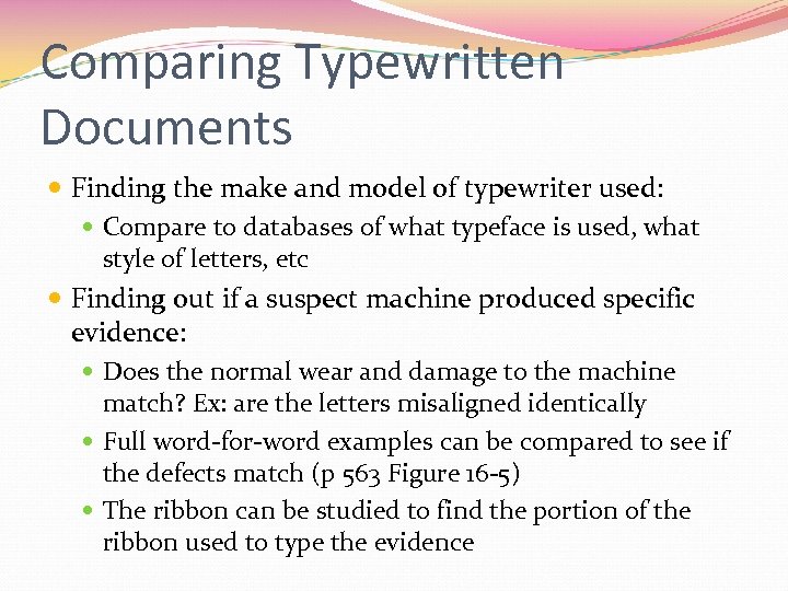 Comparing Typewritten Documents Finding the make and model of typewriter used: Compare to databases