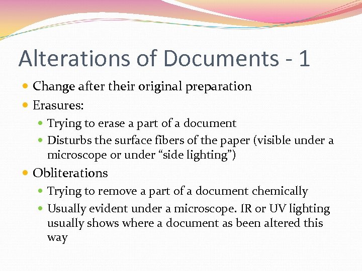 Alterations of Documents - 1 Change after their original preparation Erasures: Trying to erase