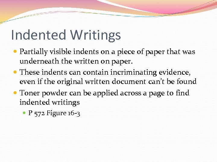 Indented Writings Partially visible indents on a piece of paper that was underneath the