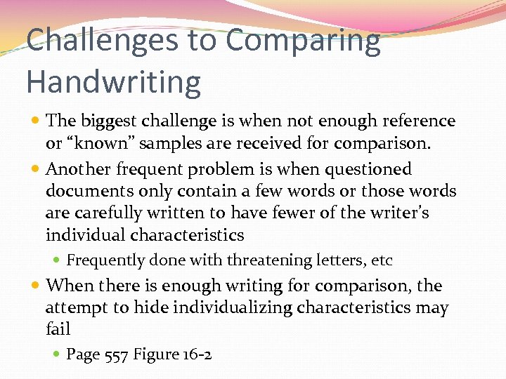 Challenges to Comparing Handwriting The biggest challenge is when not enough reference or “known”