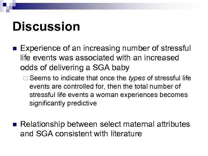 Discussion n Experience of an increasing number of stressful life events was associated with