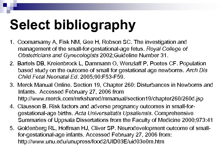 Select bibliography 1. Coomarsamy A, Fisk NM, Gee H, Robson SC. The investigation and