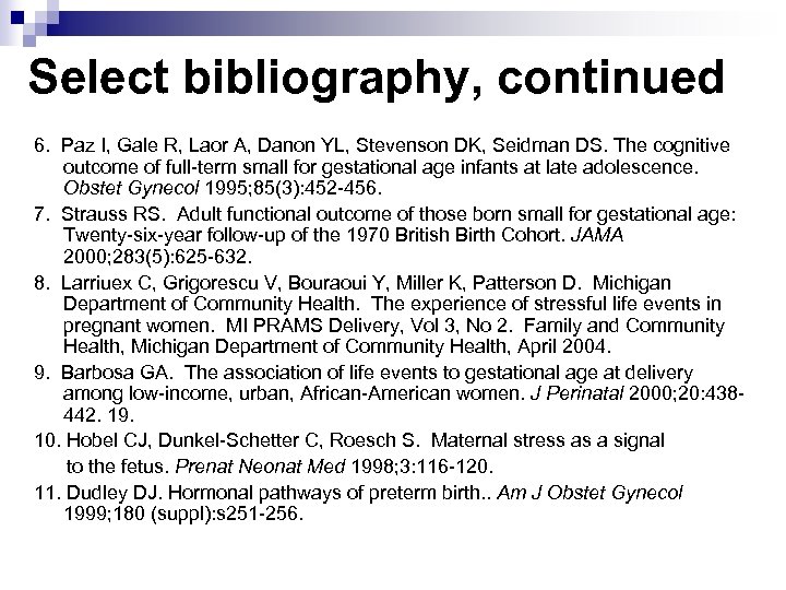 Select bibliography, continued 6. Paz I, Gale R, Laor A, Danon YL, Stevenson DK,