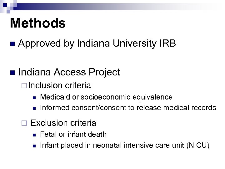 Methods n Approved by Indiana University IRB n Indiana Access Project ¨ Inclusion criteria