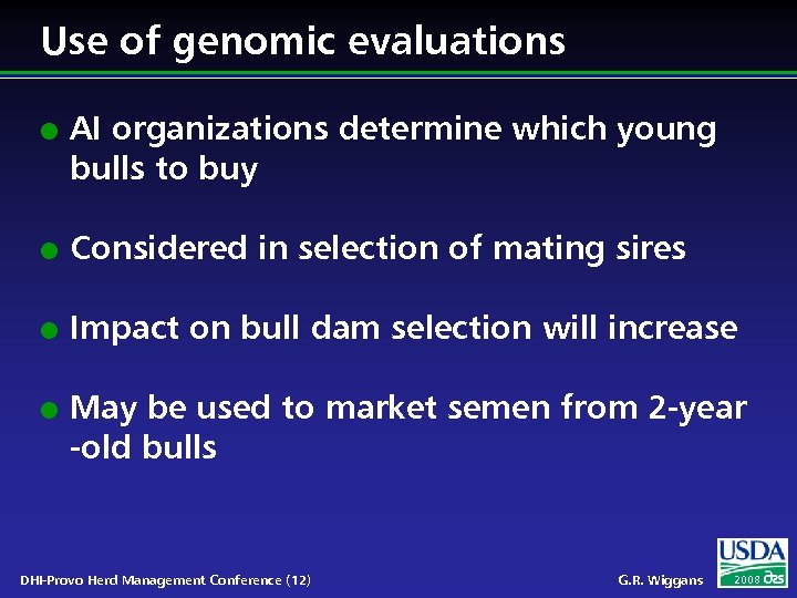 Use of genomic evaluations l AI organizations determine which young bulls to buy l