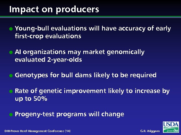 Impact on producers l l l Young-bull evaluations will have accuracy of early first-crop