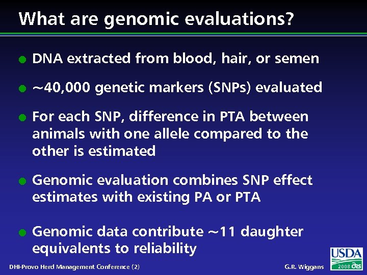 What are genomic evaluations? l DNA extracted from blood, hair, or semen l ~40,