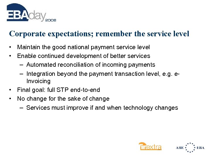 Corporate expectations; remember the service level • Maintain the good national payment service level