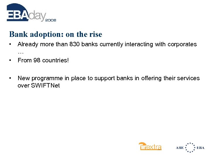 Bank adoption: on the rise • Already more than 830 banks currently interacting with