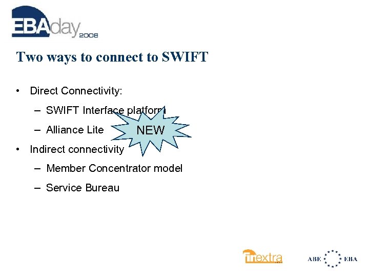 Two ways to connect to SWIFT • Direct Connectivity: – SWIFT Interface platform –