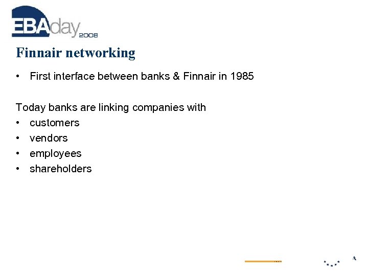 Finnair networking • First interface between banks & Finnair in 1985 Today banks are