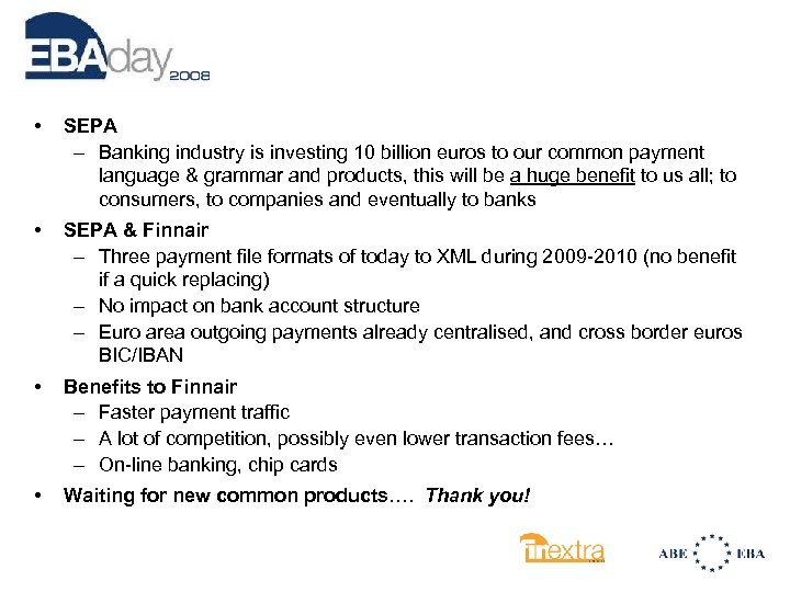  • SEPA – Banking industry is investing 10 billion euros to our common