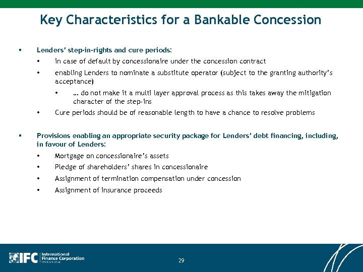 Key Characteristics for a Bankable Concession § Lenders’ step-in-rights and cure periods: • in