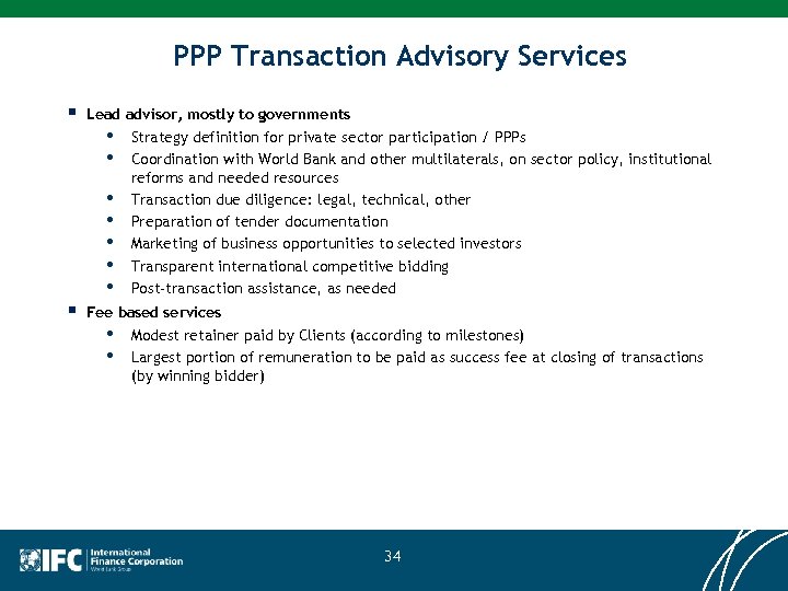 PPP Transaction Advisory Services § Lead advisor, mostly to governments • Strategy definition for