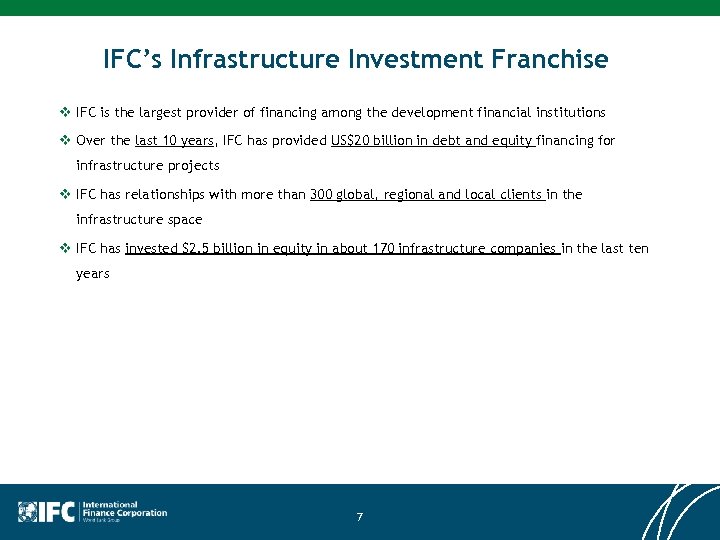 IFC’s Infrastructure Investment Franchise v IFC is the largest provider of financing among the