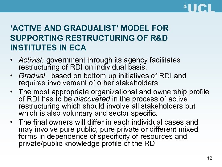 ‘ACTIVE AND GRADUALIST’ MODEL FOR SUPPORTING RESTRUCTURING OF R&D INSTITUTES IN ECA • Activist: