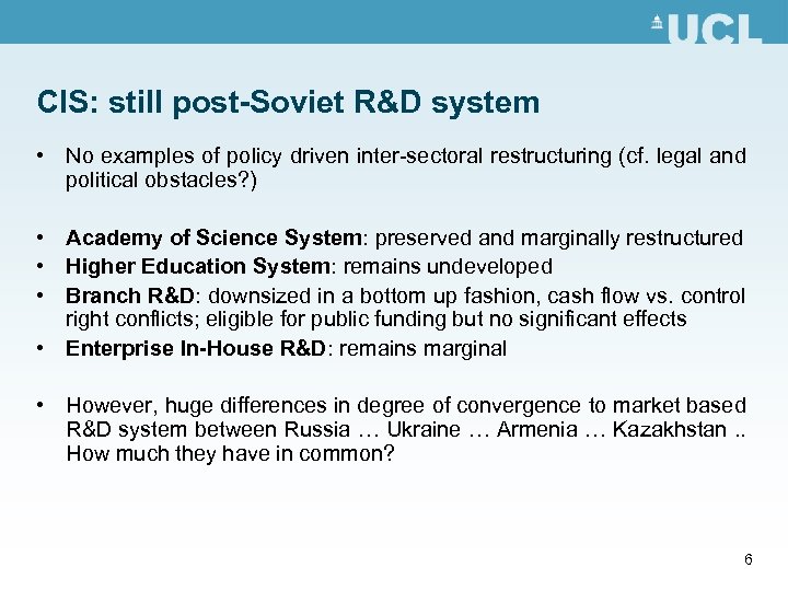 CIS: still post-Soviet R&D system • No examples of policy driven inter-sectoral restructuring (cf.