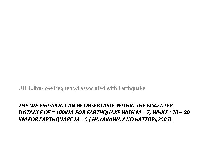 ULF (ultra-low-frequency) associated with Earthquake THE ULF EMISSION CAN BE OBSERTABLE WITHIN THE EPICENTER