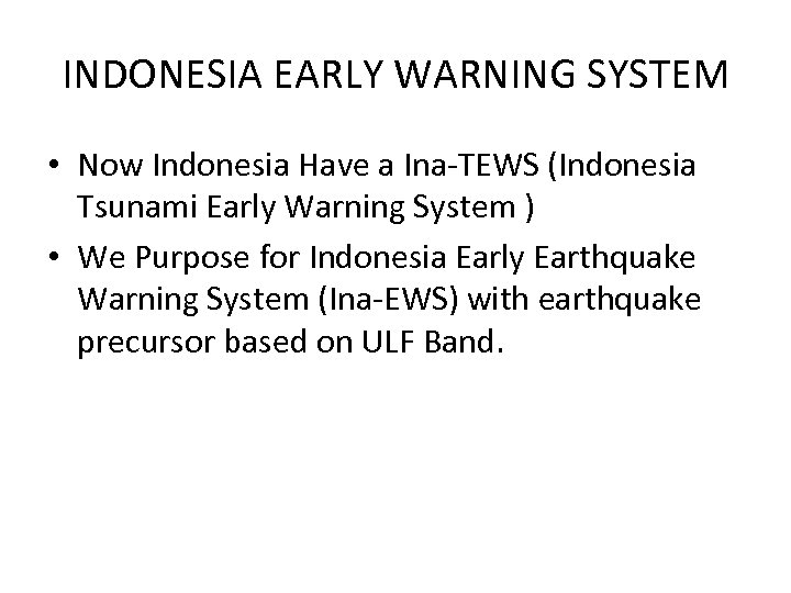 INDONESIA EARLY WARNING SYSTEM • Now Indonesia Have a Ina-TEWS (Indonesia Tsunami Early Warning