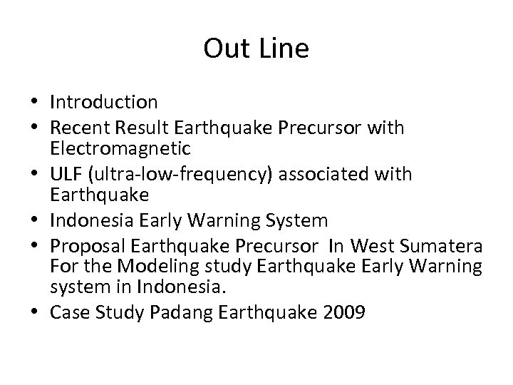 Out Line • Introduction • Recent Result Earthquake Precursor with Electromagnetic • ULF (ultra-low-frequency)