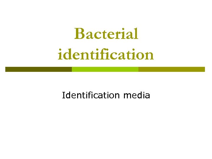 Bacterial identification Identification media 