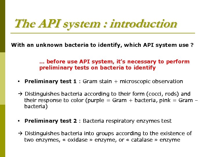 The API system : introduction With an unknown bacteria to identify, which API system