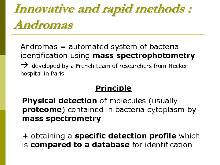 Innovative and rapid methods : Andromas = automated system of bacterial identification using mass