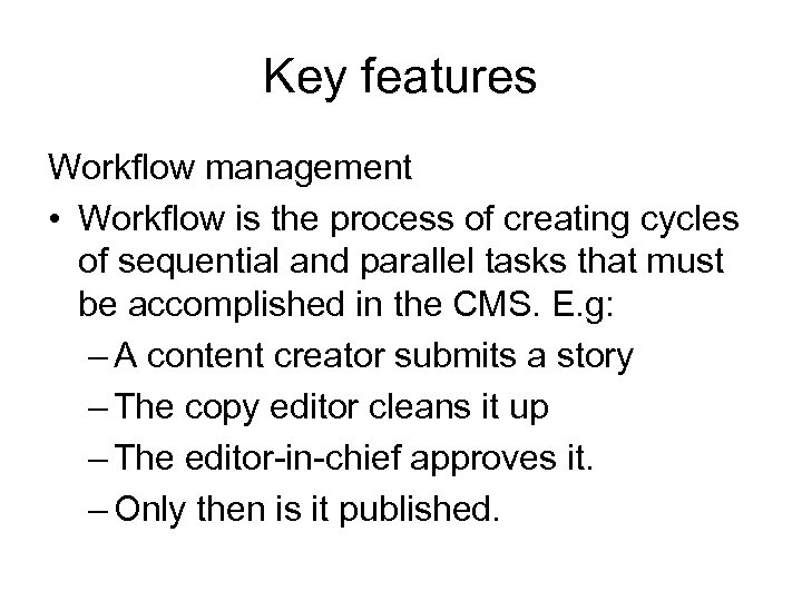Key features Workflow management • Workflow is the process of creating cycles of sequential
