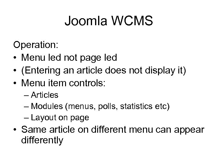 Joomla WCMS Operation: • Menu led not page led • (Entering an article does