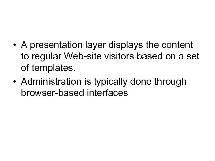  • A presentation layer displays the content to regular Web-site visitors based on