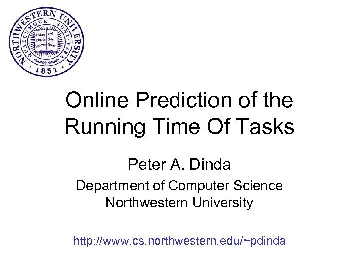 Online Prediction of the Running Time Of Tasks Peter A. Dinda Department of Computer