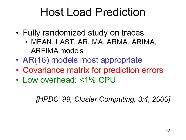 Host Load Prediction • Fully randomized study on traces • MEAN, LAST, AR, MA,