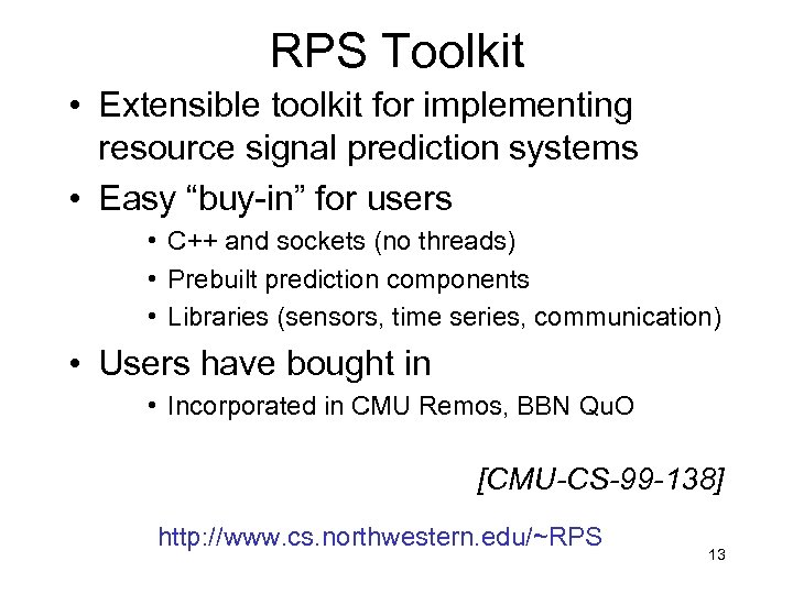 RPS Toolkit • Extensible toolkit for implementing resource signal prediction systems • Easy “buy-in”