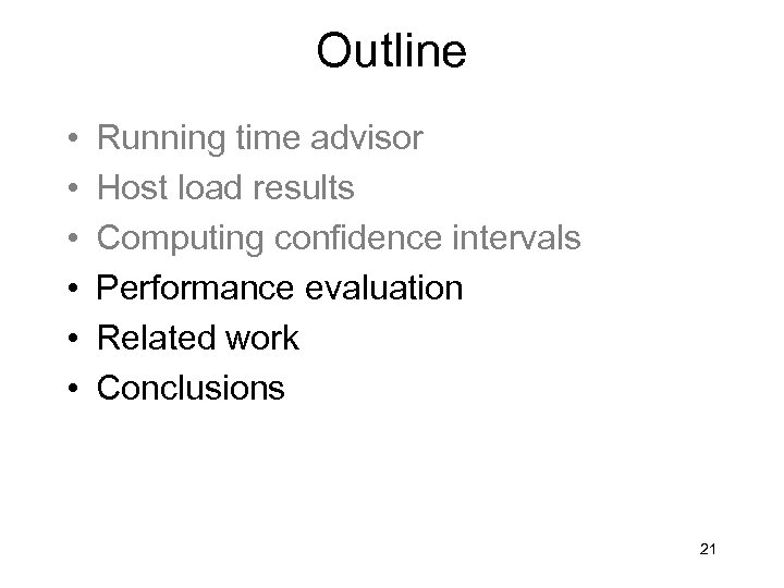 Outline • • • Running time advisor Host load results Computing confidence intervals Performance