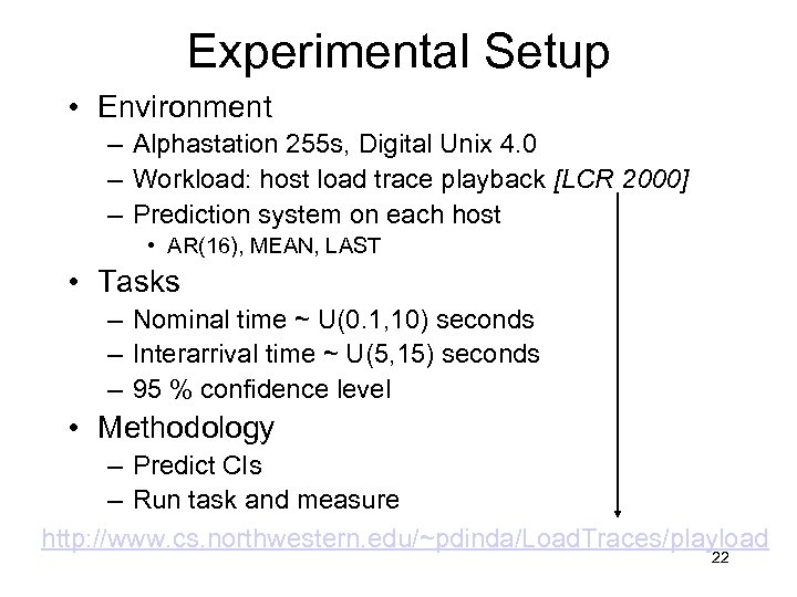 Experimental Setup • Environment – Alphastation 255 s, Digital Unix 4. 0 – Workload: