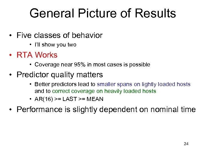 General Picture of Results • Five classes of behavior • I’ll show you two