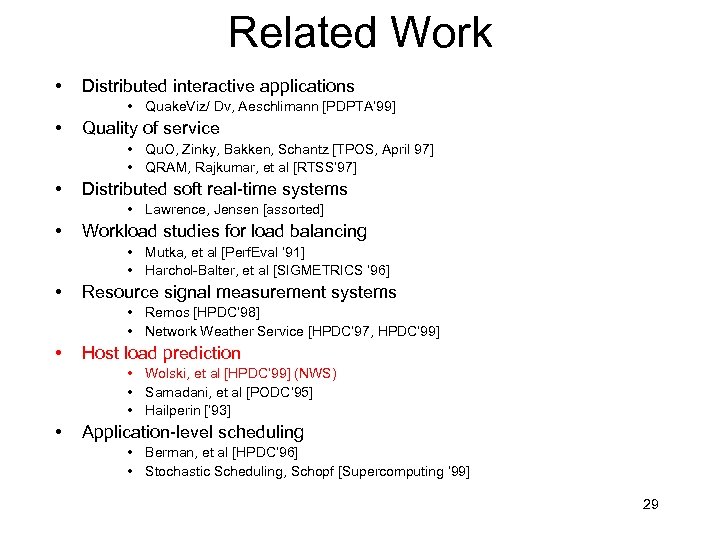 Related Work • Distributed interactive applications • Quake. Viz/ Dv, Aeschlimann [PDPTA’ 99] •