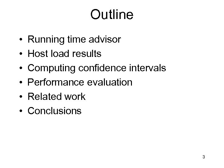 Outline • • • Running time advisor Host load results Computing confidence intervals Performance