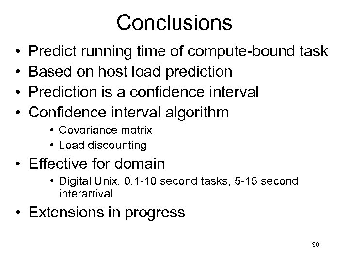 Conclusions • • Predict running time of compute-bound task Based on host load prediction
